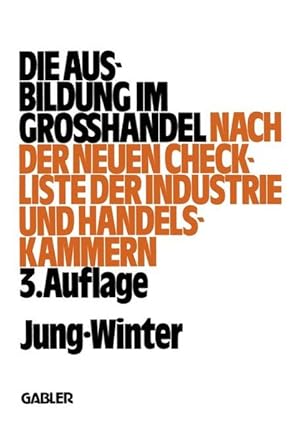 Seller image for Die Ausbildung im Grohandel: Nach der neuen Check-Liste der Industrie- und Handelskammern for sale by getbooks GmbH