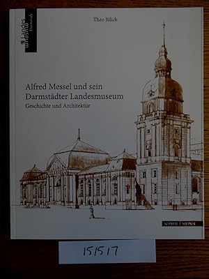 Alfred Messel und sein Darmstädter Landesmuseum: Geschichte und Architektur