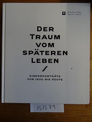 Bild des Verkufers fr Der Traum vom Spteren Leben: Kinderportrts von 1500 bis Heute zum Verkauf von Mullen Books, ABAA