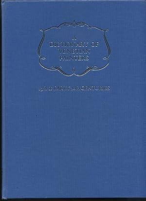 Seller image for A Dictionary of Venetian Painters: Volume 5, 19th and 20th Centuries for sale by Roger Lucas Booksellers