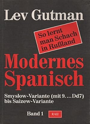 Bild des Verkufers fr Modernes Spanisch Band 1. Smylow - Variante bis Saizew ( Mit 9.Dd 7) bis Saizew-Variante. So lernt man Schach in Ruland. zum Verkauf von Kepler-Buchversand Huong Bach