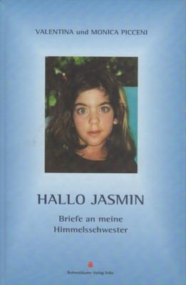 Hallo Jasmin : Briefe an meine Himmelsschwester. Valentina und Monica Picceni