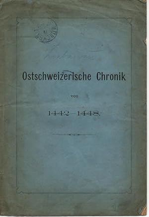 Bild des Verkufers fr Ostschweizerische Chronik von 1442 - 1448. zum Verkauf von Wissenschaftliches Antiquariat Kln Dr. Sebastian Peters UG