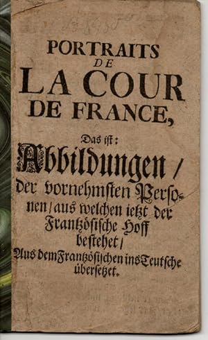 Portraits de la cour de France, Das ist: Abbildungen der vornehmsten Personen / aus welchen ietzt...