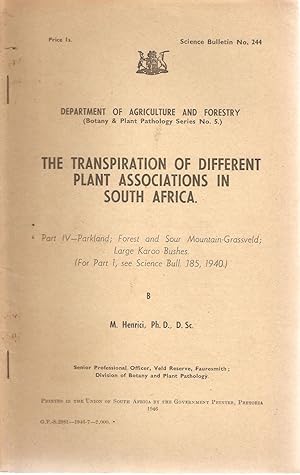 Seller image for The Transpiration of Different Plant Associations in South Africa Part IV - Parkland; Forest and Sour Mountain-Grassveld; Large Karoo Bushes. for sale by Snookerybooks