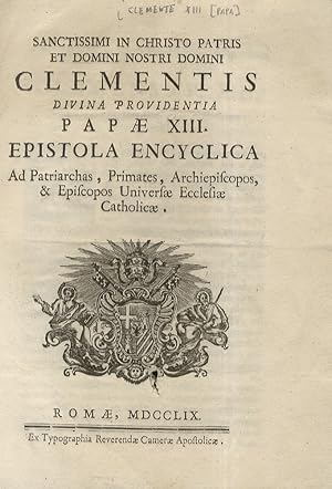 Imagen del vendedor de Sanctissimi in Christo Patris et Domini nostri Domini Clementis Divina Providentia Papae XIII. Epistola Encyclica ad Patriarchas, Primates, Archiepiscopos, & Episcopos Universae Ecclesiae Catholicae. [Incipit: Appetente Sacro Quadragesimali .]". a la venta por Libreria Oreste Gozzini snc