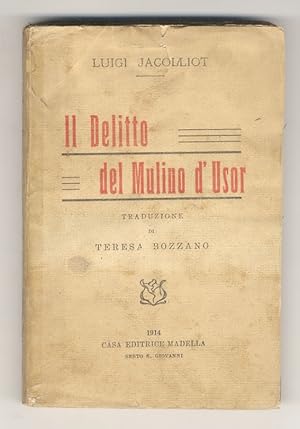 Bild des Verkufers fr Il delitto del Mulino d'Usor. Romanzo. Prima traduzione italiana di Teresa Bozzano. zum Verkauf von Libreria Oreste Gozzini snc