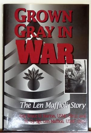 Seller image for Grown Gray in War : The Len Maffioli Story [Review Copy] for sale by RON RAMSWICK BOOKS, IOBA