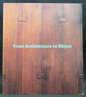 Seller image for From Architecture to Object : Masterworks of the American Arts and Crafts Movement for sale by Exquisite Corpse Booksellers