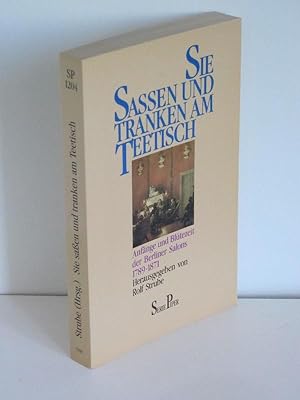 Sie saßen und tranken am Teetisch Anfänge und Blütezeit der Berliner Salons 1789-1871