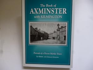 The Book of Axminster with Kilmington Portrait of a Devon Market Town