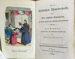 Das Blümchen Wunderhold, oder: Das enthüllte Geheimniss, wie Kinder beliebt und glücklich werden ...