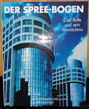 Der Spreebogen. Carl Bolle und sein Vermächtnis.