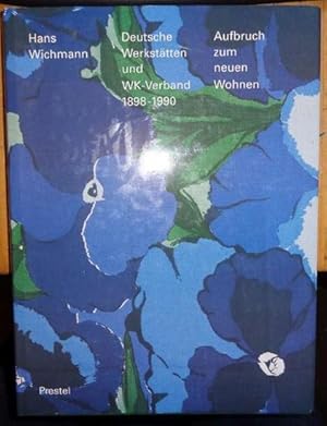 Deutsche Werkstätten und WK-Verband 1898-1990. Aufbruch zum neuen Wohnen.