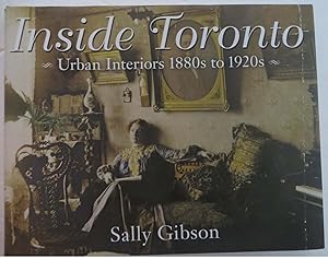 Inside Toronto : Urban Interiors 1880s to 1920s