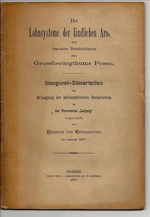 Die Lohnsysteme de ländlichen Arbeiter mit besonderer Berücksichtigung des Grossherzogthums Posen...