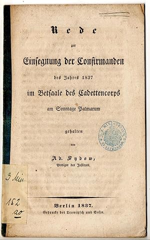 Bild des Verkufers fr Rede zur Einsegnung der Confirmanden des Jahres 1837 im Betsaale des Cadettencorps am Sonntage Palmarum gehalten. Mit Liste der Confirmanden. zum Verkauf von Wissenschaftliches Antiquariat Kln Dr. Sebastian Peters UG