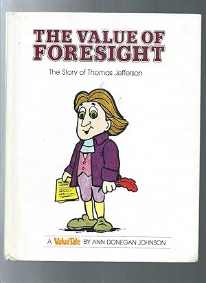 Imagen del vendedor de The Value of Foresight: The Story of Thomas Jefferson (Valuetales Series) a la venta por ODDS & ENDS BOOKS