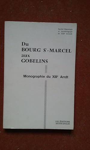 Du Bourg St-Marcel aux Gobelins. Monographie du XIIIe Arrdt