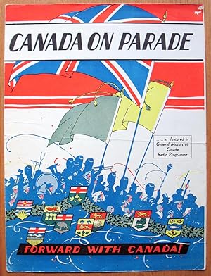Canada on Parade. Le Canada En Parade. Forward With Canada!