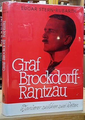 Image du vendeur pour Graf Brockdorff-Rantzau: Wanderer zwischen zwei Welten mis en vente par Stephen Peterson, Bookseller