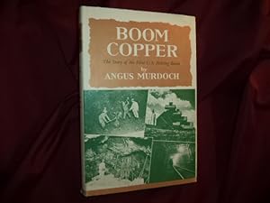 Seller image for Boom Copper. The Story of the First U.S. Mining Boom. for sale by BookMine