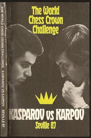 Seller image for The World Chess Crown Challenge: Kasparov v Karpov Seville 87 for sale by The Book Collector, Inc. ABAA, ILAB