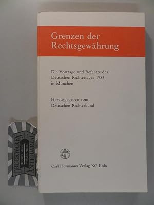 Bild des Verkufers fr Grenzen der Rechtsgewhrung - Die Vortrge u. Referate d. Dt. Richtertages 1983 in Mnchen. zum Verkauf von Druckwaren Antiquariat