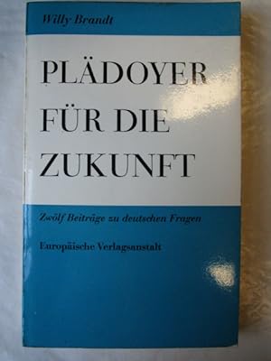 Plädoyer für die Zukunft. Zwolf Beiträge zu deutschen Fragen.