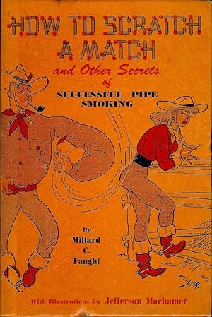 Imagen del vendedor de HOW TO SCRATCH A MATCH: SECRETS OF SUCCESSFUL PIPE SMOKING a la venta por Antic Hay Books