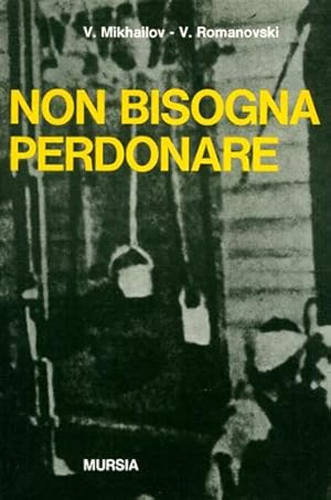 Immagine del venditore per Non bisogna perdonare. Gli eccidi nazisti di prigionieri italian in URSS e in Polonia dopo l'8 Settembre. venduto da FIRENZELIBRI SRL