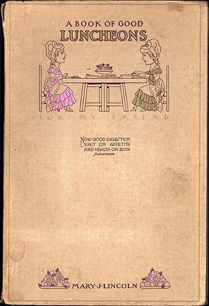Seller image for A Book of Good Luncheons / Or, 'What To Have for Luncheon' for sale by Cat's Curiosities