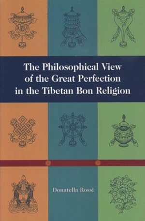 THE PHILOSOPHICAL VIEW OF THE GREAT PERFECTION IN THE TIBETAN BON RELIGION