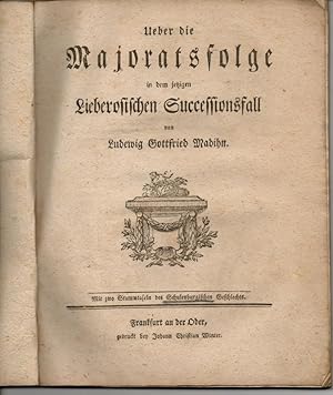 Seller image for Ueber die Majoratsfolge in dem jetzigen Lieberosischen Successionsfall: mit zwo Stammtafeln des Schulenburgischen Geschlechts. for sale by Wissenschaftliches Antiquariat Kln Dr. Sebastian Peters UG