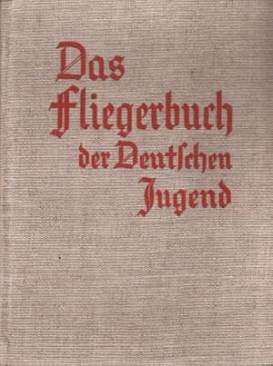 Das Fliegerbuch der deutschen Jugend. Geleitwort von Hermann Köhl. Mit vielen Abbildungen.