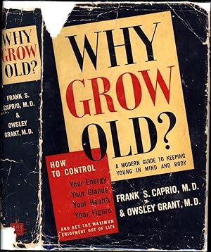 Seller image for Why Grow Old? / A Guide-Book for the Man Who Seeks to Remain Physically and Mentally Young for sale by Cat's Curiosities