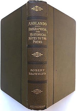 Asolando: Fancies and Facts, with Biographical and Historical Notes.