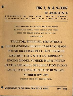 Seller image for ENG 7, 8 & 9-3307 / TO 36C26-3-22-4: Tractor, Wheeled, Industrial: DIESEL, CATERPILLAR D-337 for sale by SUNSET BOOKS