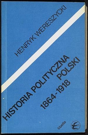 Imagen del vendedor de Historia polityczna Polski, 1864-1918. a la venta por Librairie Lettres Slaves - Francis