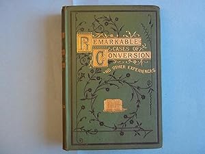 Seller image for Remarkable Cases of Conversion, and Other Experiences, Showing the Value of Faith in the Faithful Promiser. A Study For the Saved and the Unsaved. for sale by Carmarthenshire Rare Books