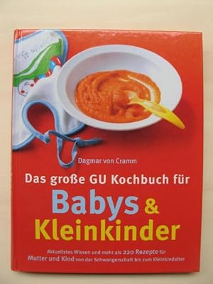 Das grosse GU Kochbuch für Babys & Kleinkinder. [Aktuelles Wissen und mehr als 220 Rezepte für Mu...