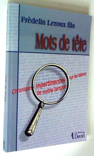 Mots de tête: chroniques impertinentes sur les chroniques de notre langue