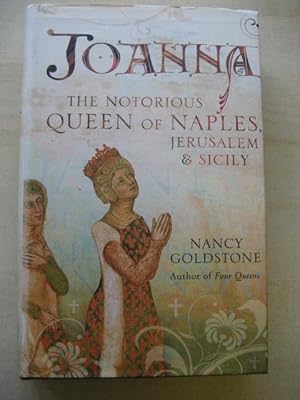 Seller image for Joanna: The Notorious Queen of Naples, Jerusalem and Sicily for sale by Old Hall Bookshop, ABA ILAB PBFA BA