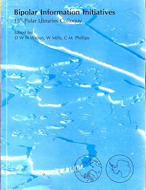 Imagen del vendedor de Bipolar Information Initiatives 15th Polar Libraries Colloquy - The Needs of Polar Research, July 3-8 1994, Cambridge a la venta por Pendleburys - the bookshop in the hills
