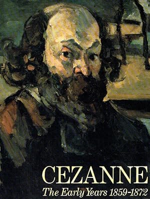 Seller image for Cezanne ; The early Years 1859-1872. Catalogue. Royal Academy of Arts, London, 22. April - 21. August 1988. for sale by Antiquariat Bernhardt