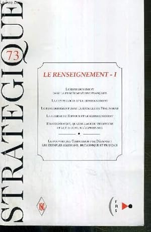 Seller image for STRATEGIQUE - N 73 - LE RENSEIGNEMENT - I - 1/99 - le renseignement-I: le renseignement dans la pense militaire francaise par Herv Coutau-Begarie - la cryptologie et le renseignement par Sophie de Lastours - le renseignement dans la bataille. for sale by Le-Livre