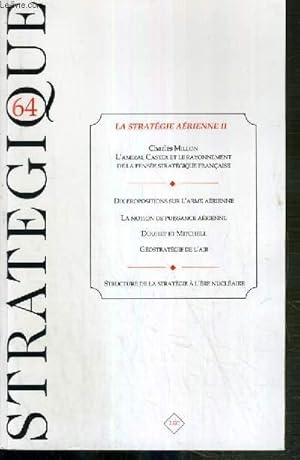 Seller image for STRATEGIQUE - N 64 - LA STRATEGIE AERIENNE - II - 4/96 - la reedition des theories strategiques, l'amiral Castex et le rayonnement de la pense strategique francaise par Charles Millon, ministre de la defense - les tres riches heures de la pense. for sale by Le-Livre