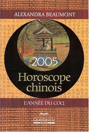 Bild des Verkufers fr Horoscope chinois 2005 : L'anne du coq zum Verkauf von crealivres