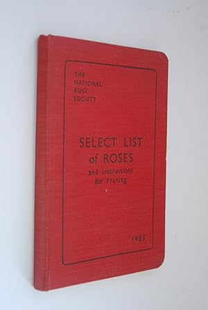 Select List of Roses, and Instructions for Pruning. Complied by the Publications Commitee of the ...