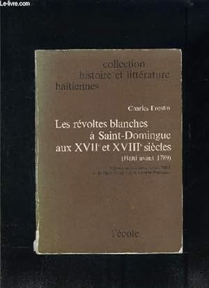 Bild des Verkufers fr LES REVOLTES BLANCHES A SAINT DOMINGUE AUX XVIIe ET XVIIIe SIECLES- HAITI AVANT 1789- COLLECTION HISTOIRE ET LITTERATURE HAITIENNES zum Verkauf von Le-Livre